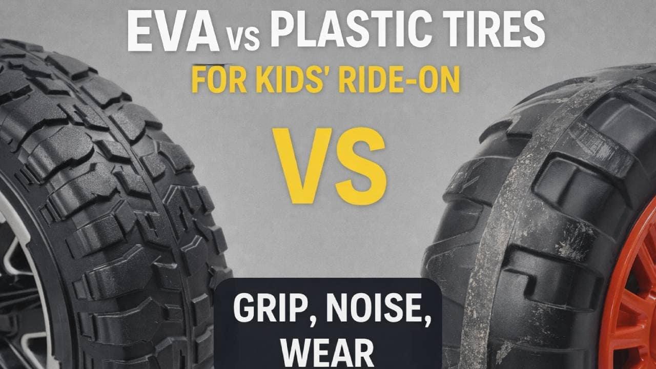 Xuanlur 65 EVA vs Plastic Tires for Kids Ride-On (Grip, Noise, Wear)